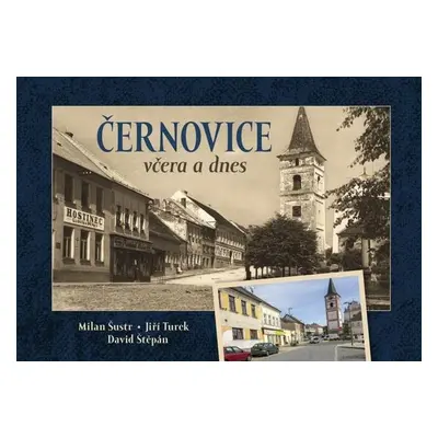 Černovice včera a dnes