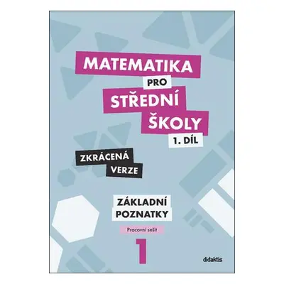 Matematika pro střední školy 1.díl Zkrácená verze - Mgr. Blanka Škaroupková, RNDr. Petr Krupka, 