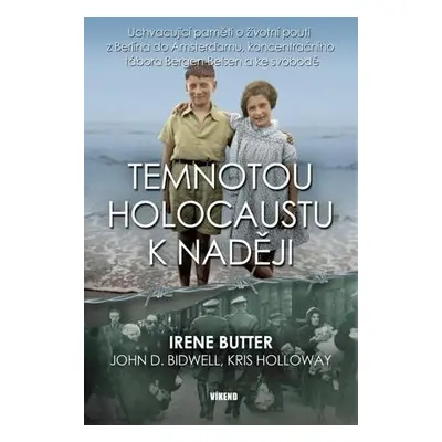 Temnotou holocaustu k naději - Uchvacující paměti o životní pouti z Berlína do Amsterdamu, konce