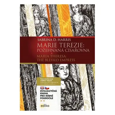 Marie Terezie: Požehnaná císařovna / Maria Theresa: The Blessed Empress