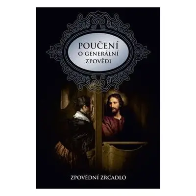 Poučení o generální zpovědi a podrobné zpovědní zrcadlo