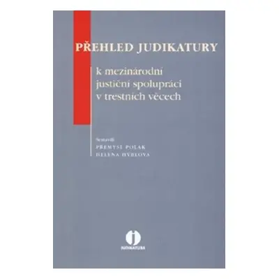 Přehled judikatury k mezinárodní justiční spolupráci v trestních věcech