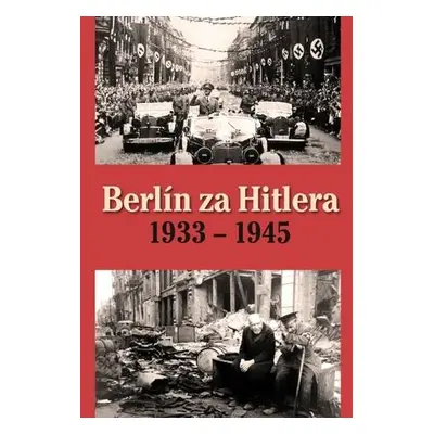 Berlín za Hitlera 1933 - 1945