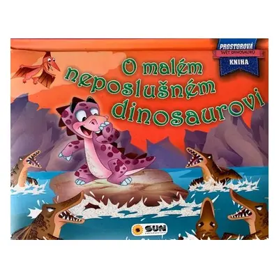 O malém neposlušném dinosaurovi