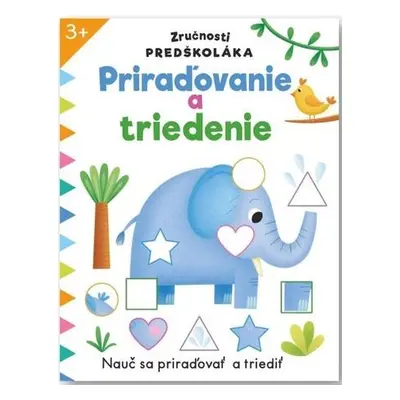 Zručnosti predškoláka Priraďovanie a triedenie