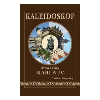 Kaleidoskop života a vlády Karla IV.