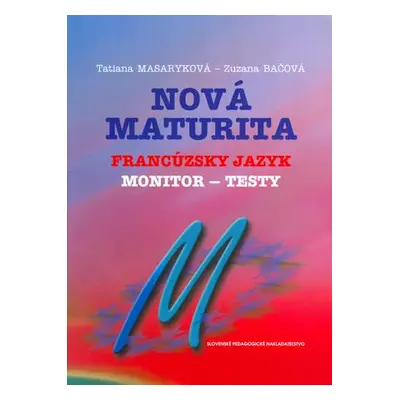 Nová maturita Francúzsky jazyk - monitor - testy - Tatiana Masaryková, Zuzana Bačová