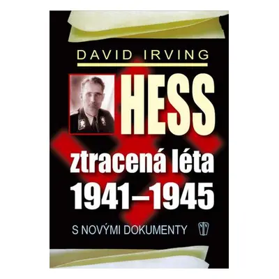 Hess Ztracená léta 1941-1945