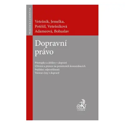 Dopravní právo - JUDr. Mgr. Luboš Jemelka Ph.D., JUDr. Bc. Pavel Vetešník, JUDr. Lukáš Potěšil P