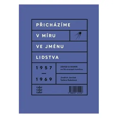 Přicházíme v míru ve jménu lidstva: 1957–1969 - Taťána Rubášová