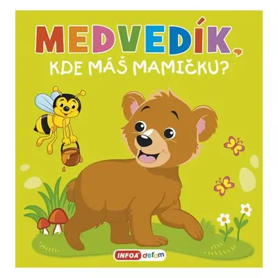 Medvedík, kde máš mamičku?