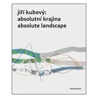 Jiří Kubový Absolutní krajina / Absolute Landscape