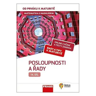 Matematika s nadhledem od prváku k maturitě 14 Posloupnosti a řady