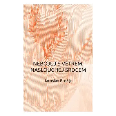 Nebojuj s větrem, naslouchej srdcem