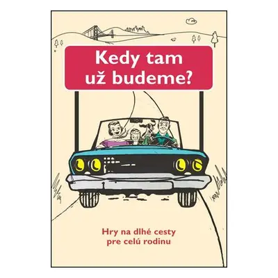 Kedy tam už budeme?