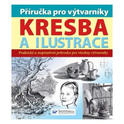 Příručka pro výtvarníky Kresba a ilustrace