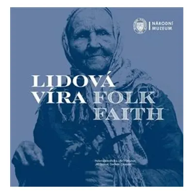 Lidová víra / Folk Faith - Jan Pohunek