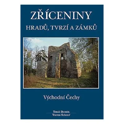 Zříceniny hradů, tvrzí a zámků - Východní Čechy