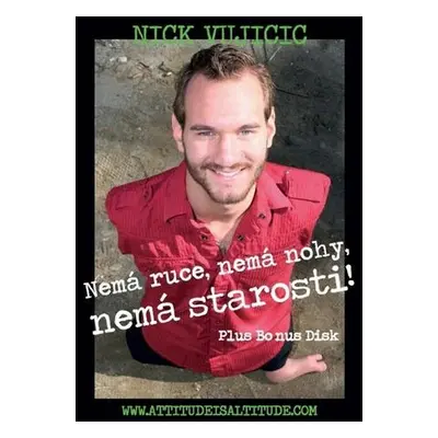 Nemá ruce, nemá nohy, nemá starosti- Nick Vujicic