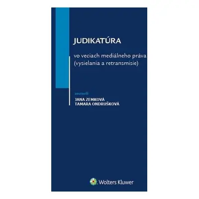 Judikatúra vo veciach mediálneho práva vysielania a retransmisie - Jana Zemková