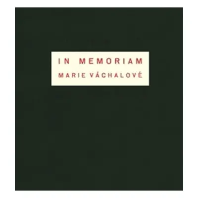 In memoriam Marie Váchalové