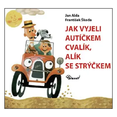 Jak vyjeli autíčkem Cvalík, Alík se strýčkem