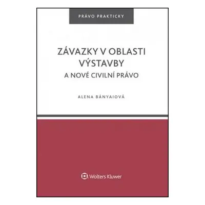 Závazky v oblasti výstavby a nové civilní právo