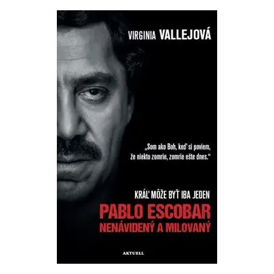 Pablo Escobar Nenávidený a milovaný