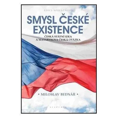 Smysl české existence