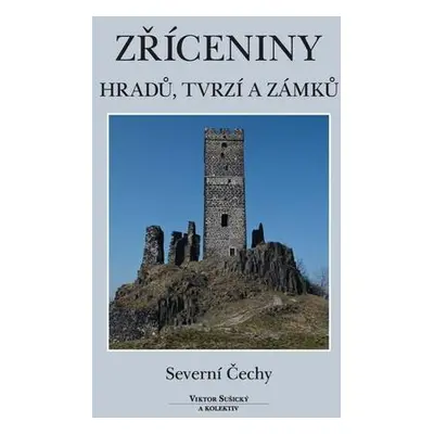 Zříceniny hradů, tvrzí a zámků Severní Čechy