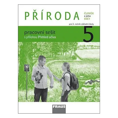 Příroda 5 pro ZŠ pracovní sešit: Frýzová I., Jůzlová P., Dvořák L.