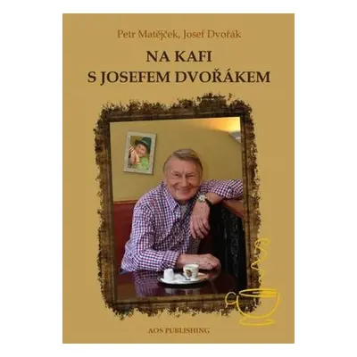 Na kafi s Josefem Dvořákem - Josef Dvořák