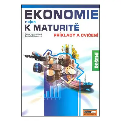 Ekonomie nejen k maturitě Příklady a cvičení Řešení