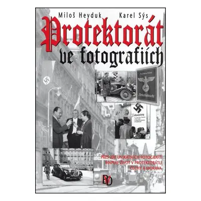 Protektorát ve fotografiích - Miloš Heyduk, Karel Sýs