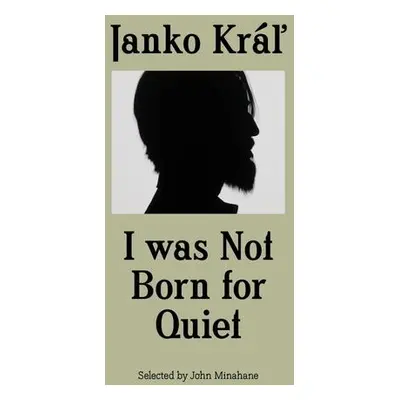 Janko Kráľ - I was Not Born for Quiet