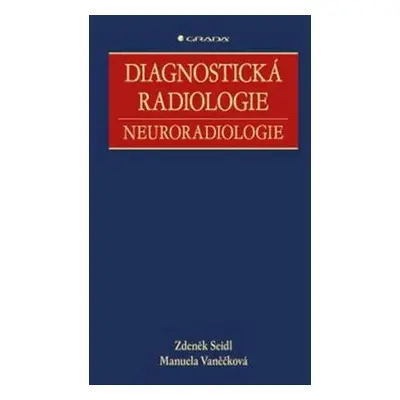 Diagnostická radiologie, neuroradiologie Seidl Zdeněk, Vaněčková Manuela