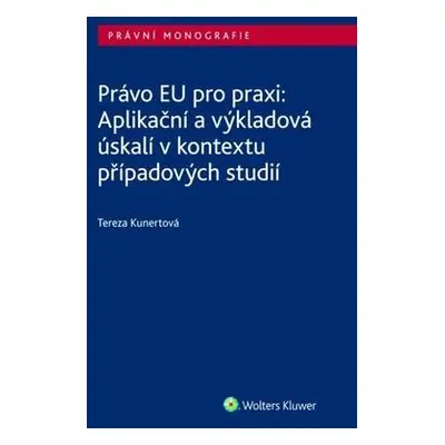 Právo EU pro praxi: Aplikační a výkladová úskalí v kontextu případových studií