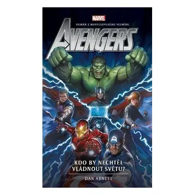 Avengers: Kdo by nechtěl vládnout světu? - Abnett Dan