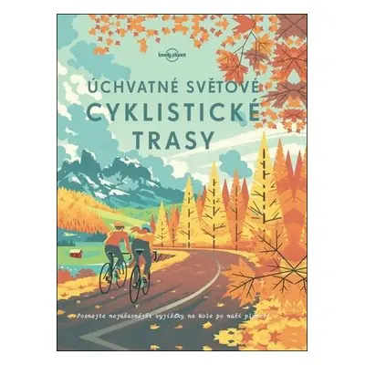 Úchvatné světové cyklistické trasy