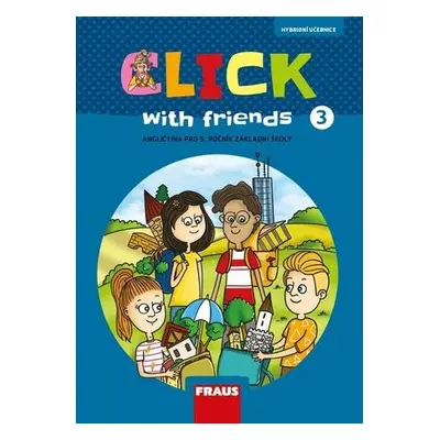 Click with Friends 3 - Hybridní učebnice angličtina pro 5. ročník ZŠ - Karásková Miluška, Dvořák