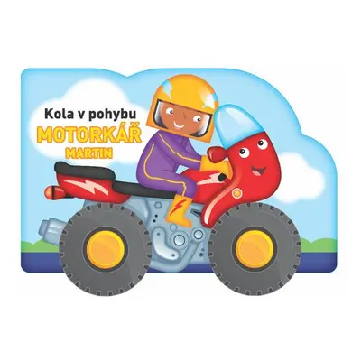 Kola v pohybu Motorkář Martin