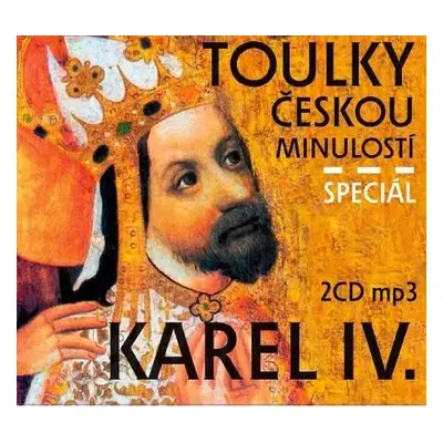 Toulky českou minulostí komplet - Speciál Karel IV.