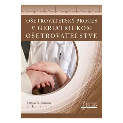 Ošetrovateľský proces v geriatrickom ošetrovateľstve