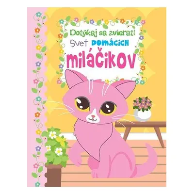 Dotýkaj sa zvierat - svet domácich miláčikov