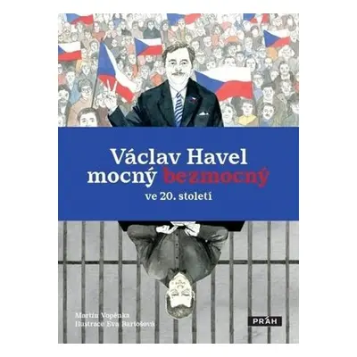 Václav Havel mocný bezmocný ve 20. století