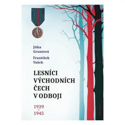 Lesníci východních Čech v odboji 1939-1945