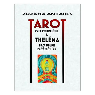 Tarot pro pokročilé & Theléma pro úplné začátečníky