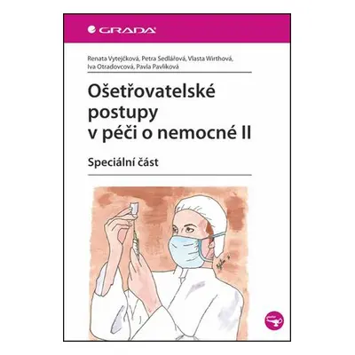 Ošetřovatelské postupy v péči o nemocné II - Speciální část