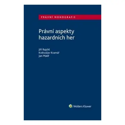 Právní aspekty hazardních her - Jiří, Kramář Květoslav, Malíř Jan Rajchl