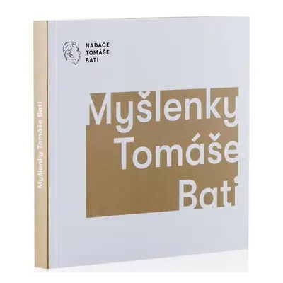 Myšlenky Tomáše Bati - Končitíková Gabriela